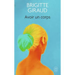 AVOIR UN CORPS, Giraud Brigitte