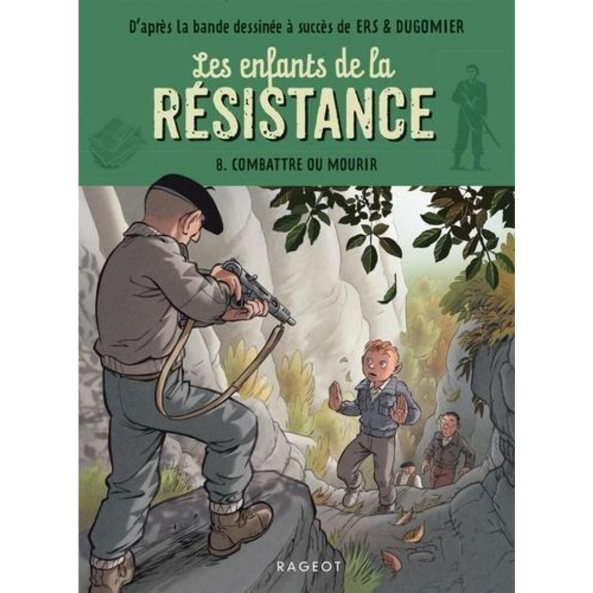  LES ENFANTS DE LA RESISTANCE TOME 8 : COMBATTRE OU MOURIR, Jugla Cécile