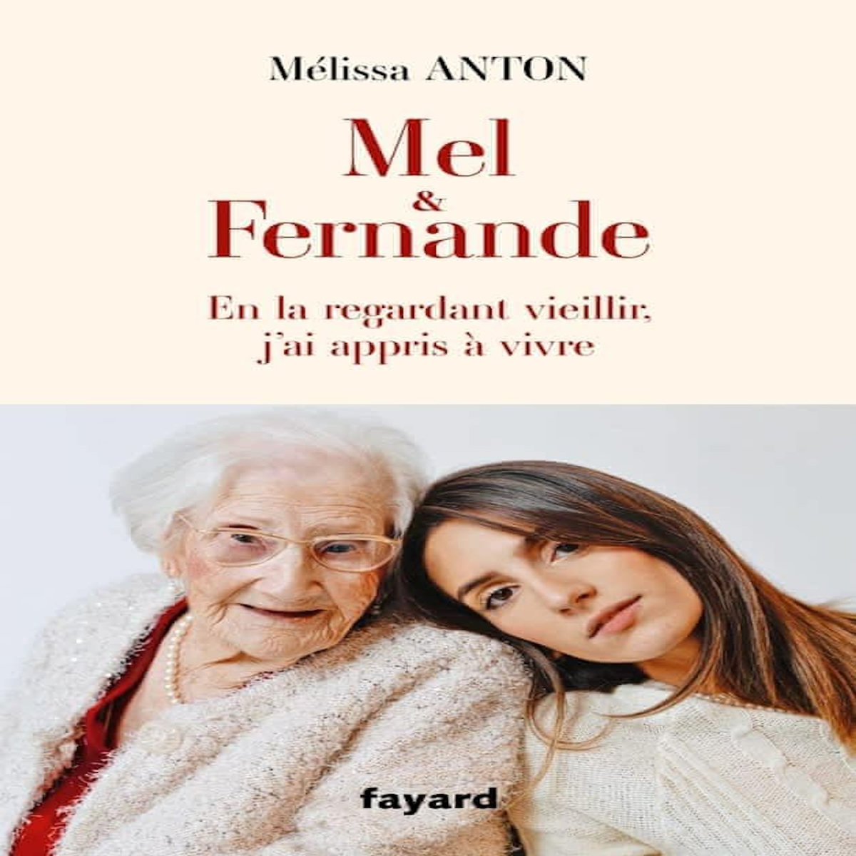 MEL & FERNANDE. EN LA REGARDANT VIEILLIR, J'AI APPRIS A VIVRE, Anton Mélissa