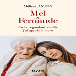 MEL & FERNANDE. EN LA REGARDANT VIEILLIR, J'AI APPRIS A VIVRE, Anton Mélissa