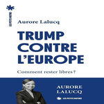 TRUMP CONTRE L'EUROPE. COMMENT RESTER LIBRES ?, Lalucq Aurore