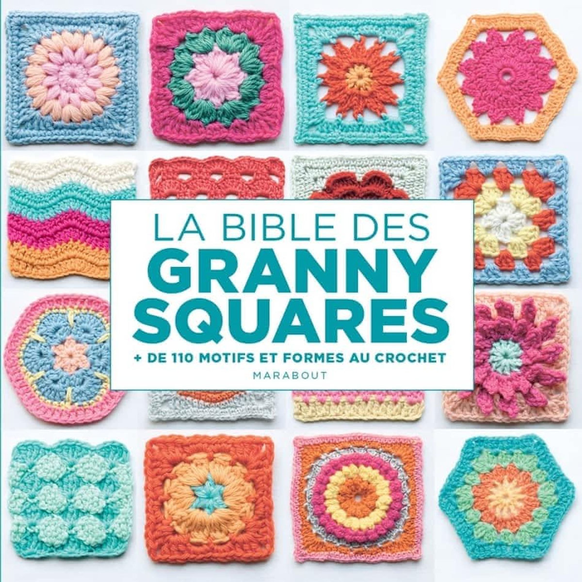 LA BIBLE DES GRANNY SQUARES. + DE 110 MOTIFS ET FORMES AU CROCHET, Aono-Billson Hiroko