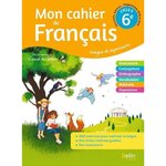 MON CAHIER DE FRANCAIS 6E CYCLE 3. LANGUE ET EXPRESSION, EDITION 2020, Randanne Florence