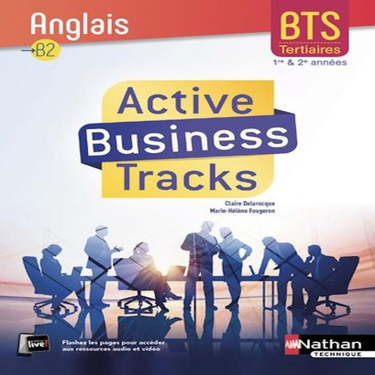 ANGLAIS B2 BTS TERTIAIRES 1RE ET 2E ANNEES ACTIVE BUSINESS TRACKS. EDITION 2018, Delarocque Claire