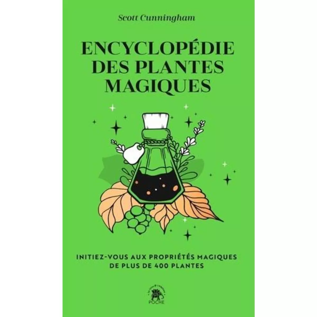  ENCYCLOPEDIE DES PLANTES MAGIQUES. INITIEZ-VOUS AUX PROPRIETES MAGIQUES DE 400 PLANTES, Cunningham Scott