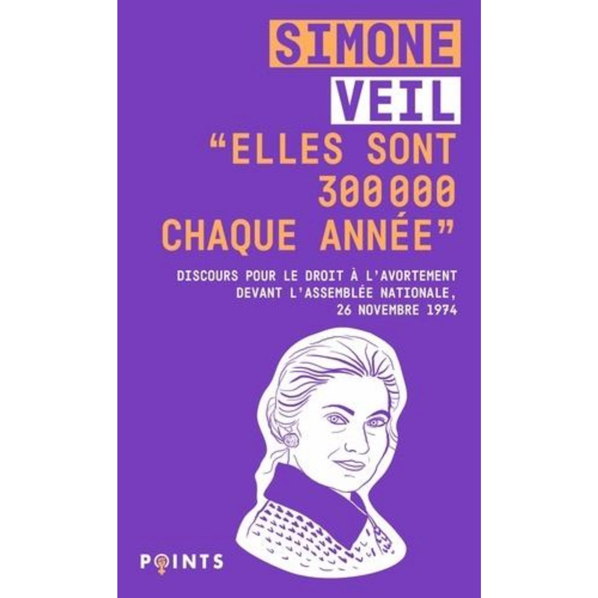 ELLES SONT 300 000 CHAQUE ANNEE . DISCOURS DE LA MINISTRE SIMONE VEIL POUR LE DROIT A L'AVORTEMENT DEVANT L'ASSEMBLEE NATIONALE, 26 NOVEMBRE 1974, Veil Simone