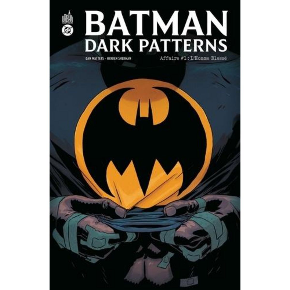 BATMAN DARK PATTERNS TOME 1 : L'HOMME BLESSE, Watters Dan