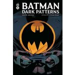 BATMAN DARK PATTERNS TOME 1 : L'HOMME BLESSE, Watters Dan