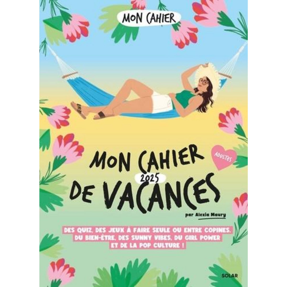 MON CAHIER DE VACANCES ADULTES. EDITION 2025, Maury Alexia