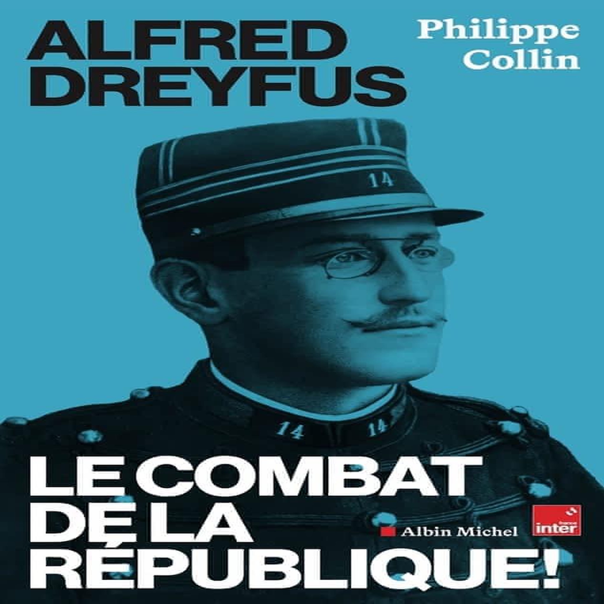 ALFRED DREYFUS. LE COMBAT DE LA REPUBLIQUE !, Collin Philippe