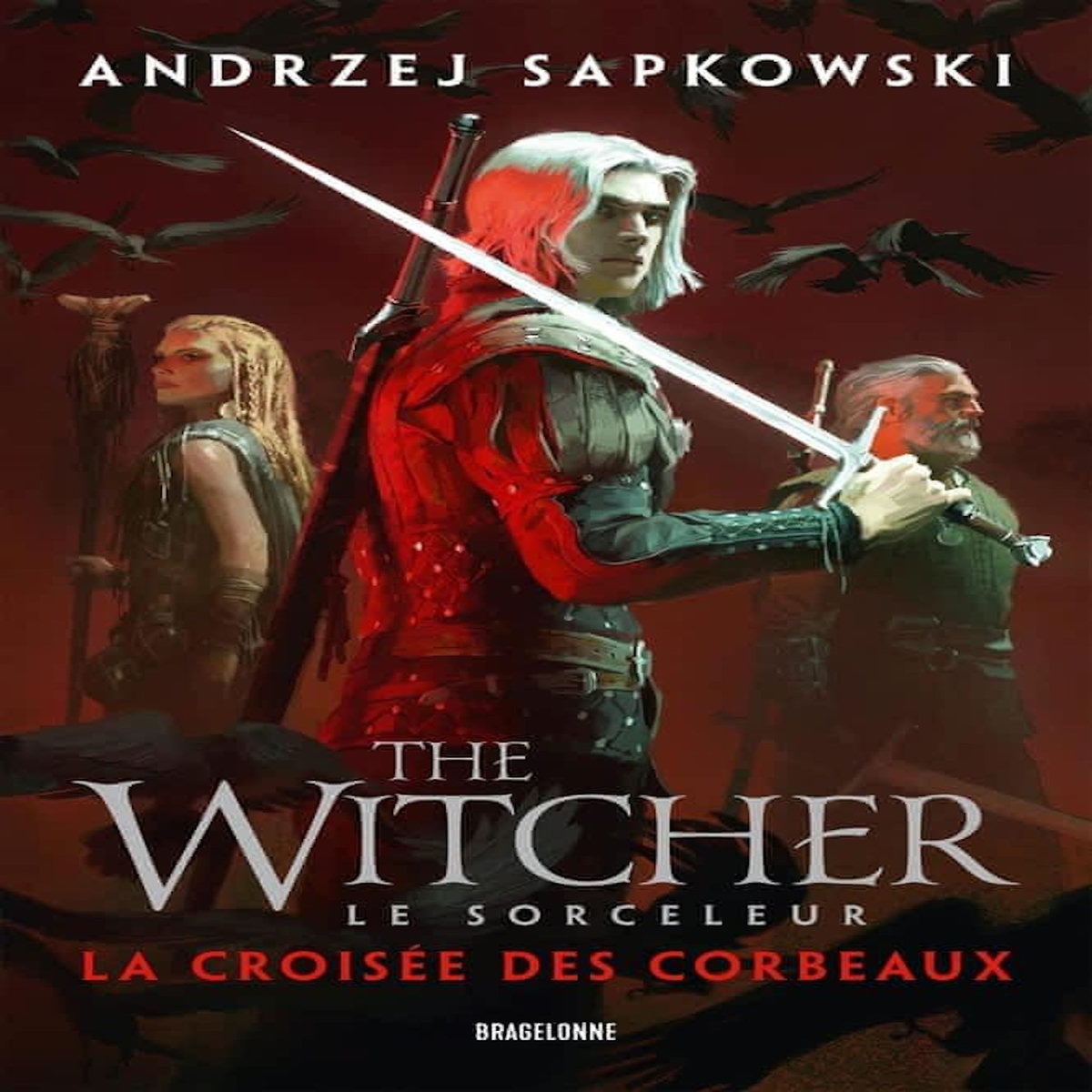 LE SORCELEUR : LA CROISEE DES CORBEAUX, Sapkowski Andrzej