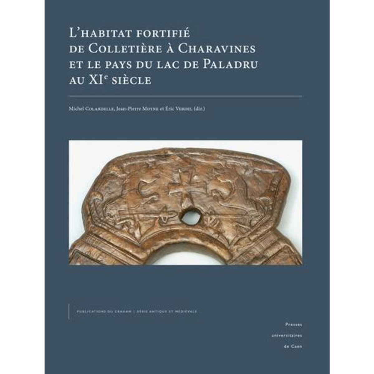 L'HABITAT FORTIFIE DE COLLETIERE A CHARAVINES ET LE PAYS DU LAC DE PALADRU AU XIE SIECLE. PACK EN 2 VOLUMES, Colardelle Michel