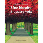 UNE HISTOIRE A QUATRE VOIX, Browne Anthony