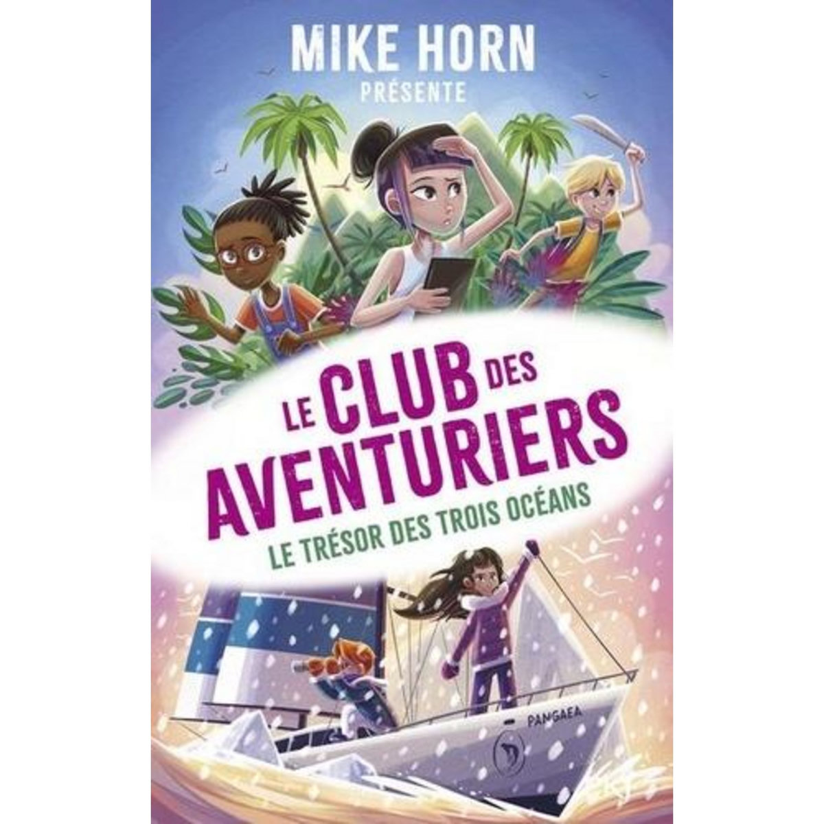 LE CLUB DES AVENTURIERS TOME 3 : LE TRESOR DES TROIS OCEANS, Horn Mike