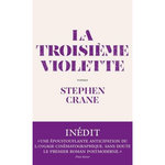 LA TROISIEME VIOLETTE. SUIVI DE HISTOIRES CONTEES PAR UN ARTISTE ET DE CROQUIS NEW-YORKAIS, Crane Stephen
