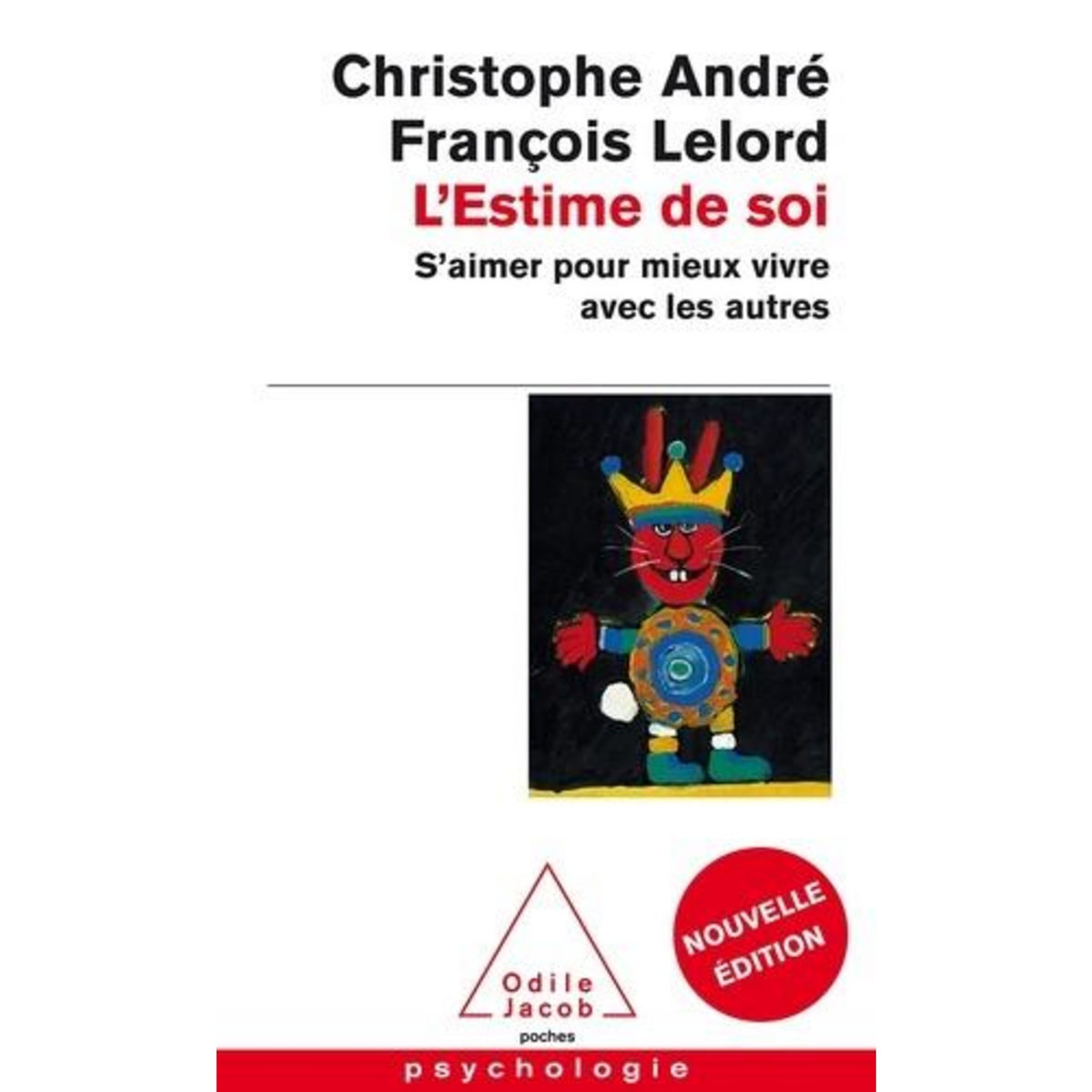 L'ESTIME DE SOI. S'AIMER POUR MIEUX VIVRE AVEC LES AUTRES, André Christophe