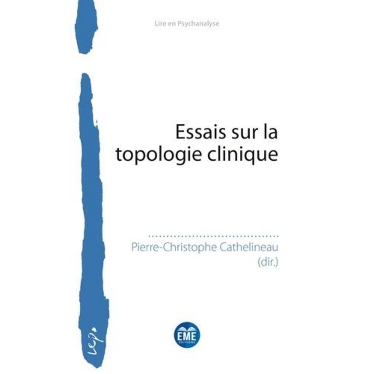 ESSAIS SUR LA TOPOLOGIE CLINIQUE, Cathelineau Pierre-Christophe