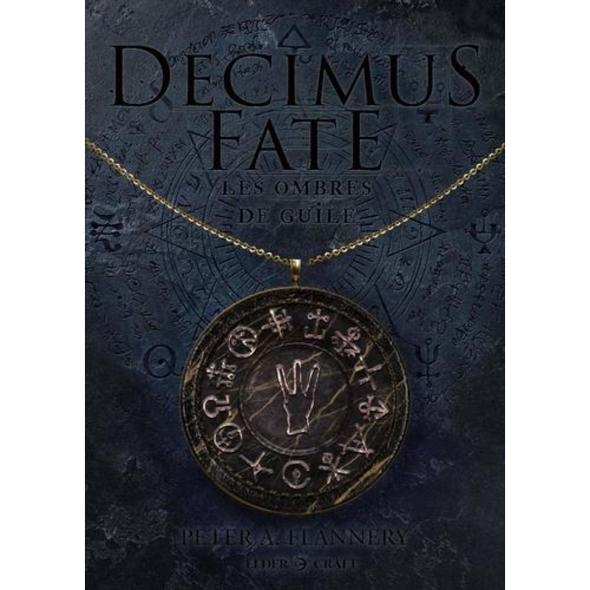 DECIMUS FATE TOME 2 : LES OMBRES DE GUILE, Flannery Peter