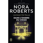 LIEUTENANT EVE DALLAS TOME 51 : DANS L'OMBRE DU CRIME, Roberts Nora