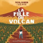 LA FILLE DU VOLCAN, Lesage Benjamin