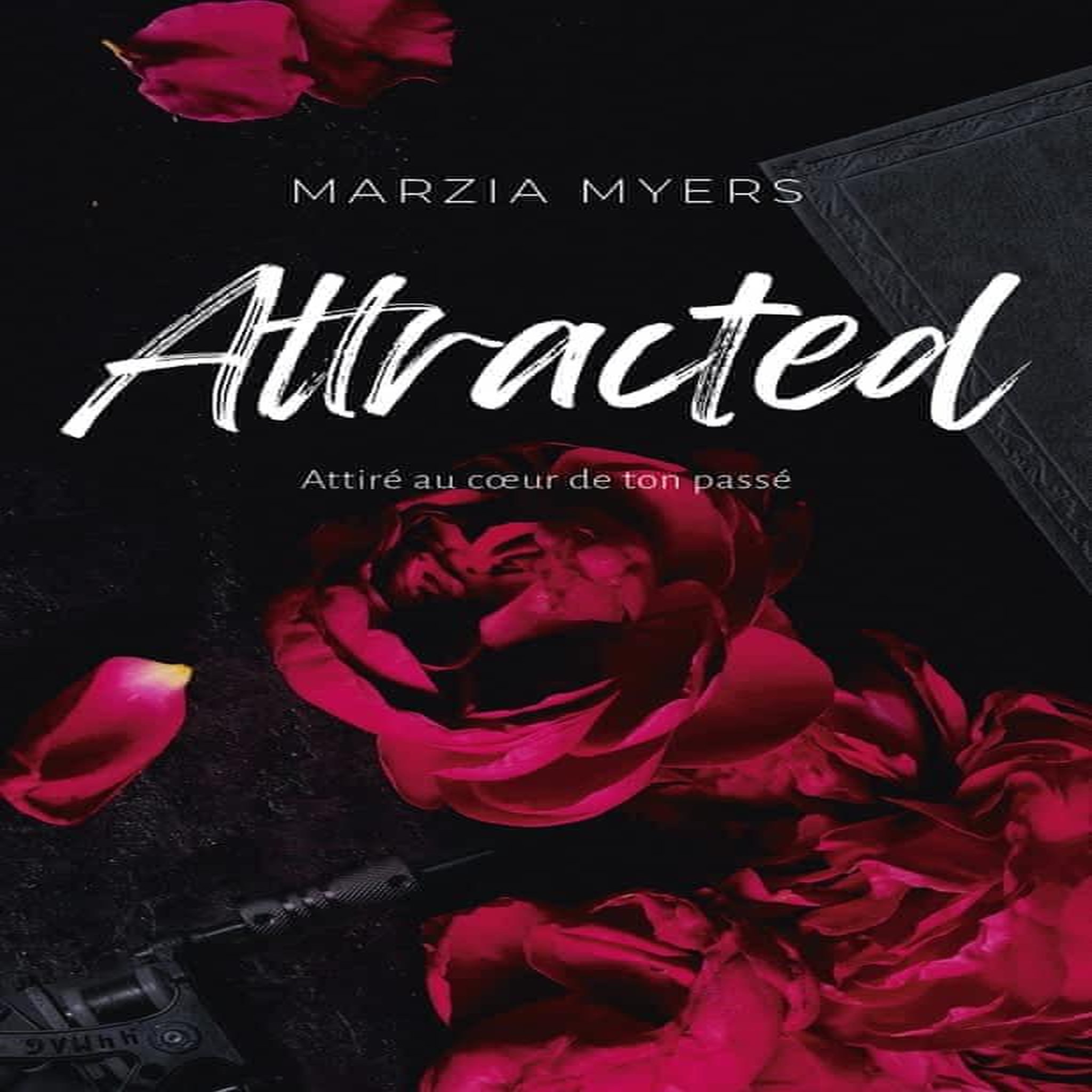 ATTRACTED. ATTIRE AU COEUR DE TON PASSE, Myers Marzia