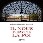 IL NOUS RESTE LA FOI, Venard Olivier-Thomas