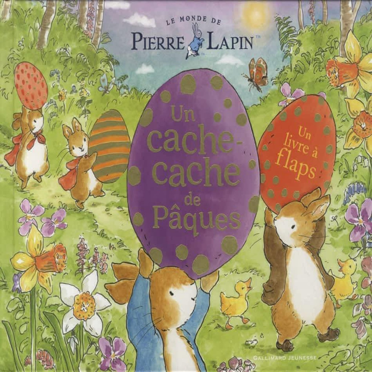 LE MONDE DE PIERRE LAPIN : UN CACHE-CACHE DE PAQUES. UN LIVRE A FLAPS, Potter Beatrix