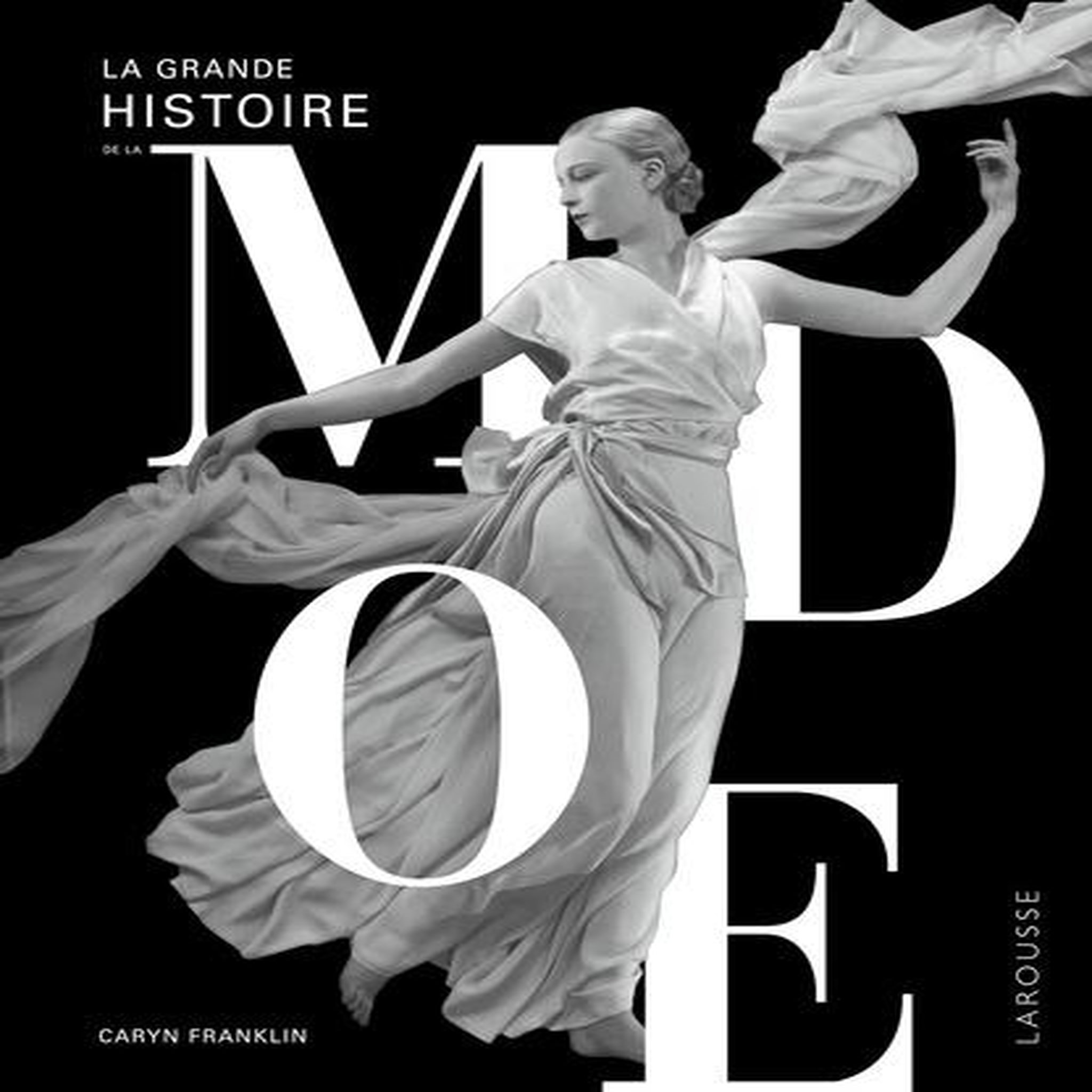 LA GRANDE HISTOIRE DE LA MODE, Franklin Caryn