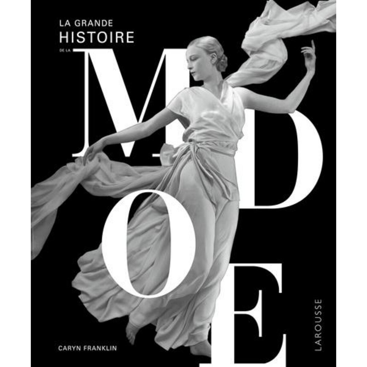 LA GRANDE HISTOIRE DE LA MODE, Franklin Caryn