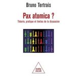 PAX ATOMICA ? THEORIE, PRATIQUE ET LIMITES DE LA DISSUASION, Tertrais Bruno