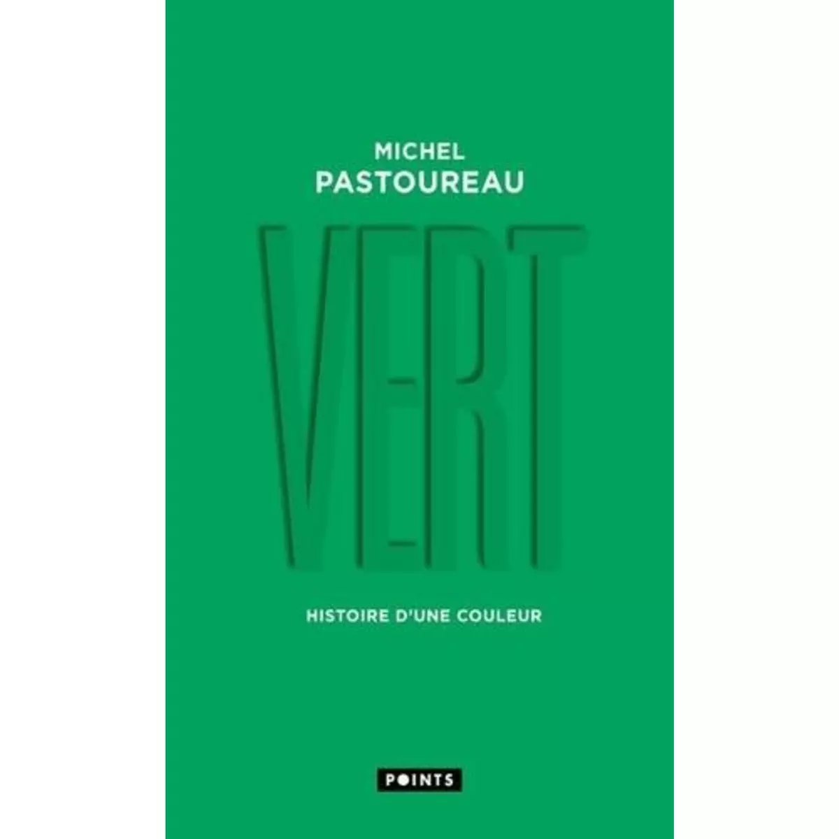  VERT. HISTOIRE D'UNE COULEUR, Pastoureau Michel