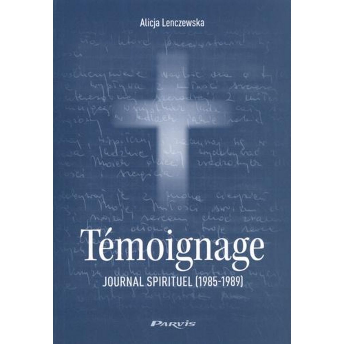 TEMOIGNAGE. JOURNAL SPIRITUEL (1985-1989), Lenczewska Alice