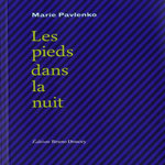 LES PIEDS DANS LA NUIT, Pavlenko Marie