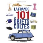 LA FRANCE EN 101 OBJETS CULTES, Toromanoff Pierre