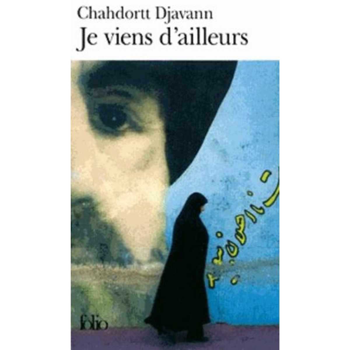 JE VIENS D'AILLEURS, Djavann Chahdortt