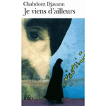 JE VIENS D'AILLEURS, Djavann Chahdortt