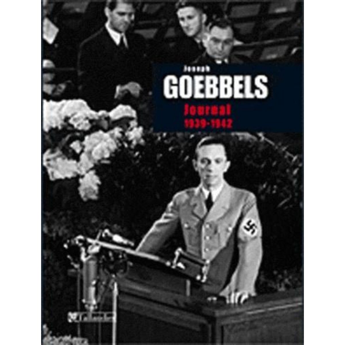 JOURNAL. VOLUME 3, 1939-1942, Goebbels Joseph