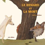 LE RENARD QUI NE VOULAIT PAS MOURIR, Schärer Kathrin