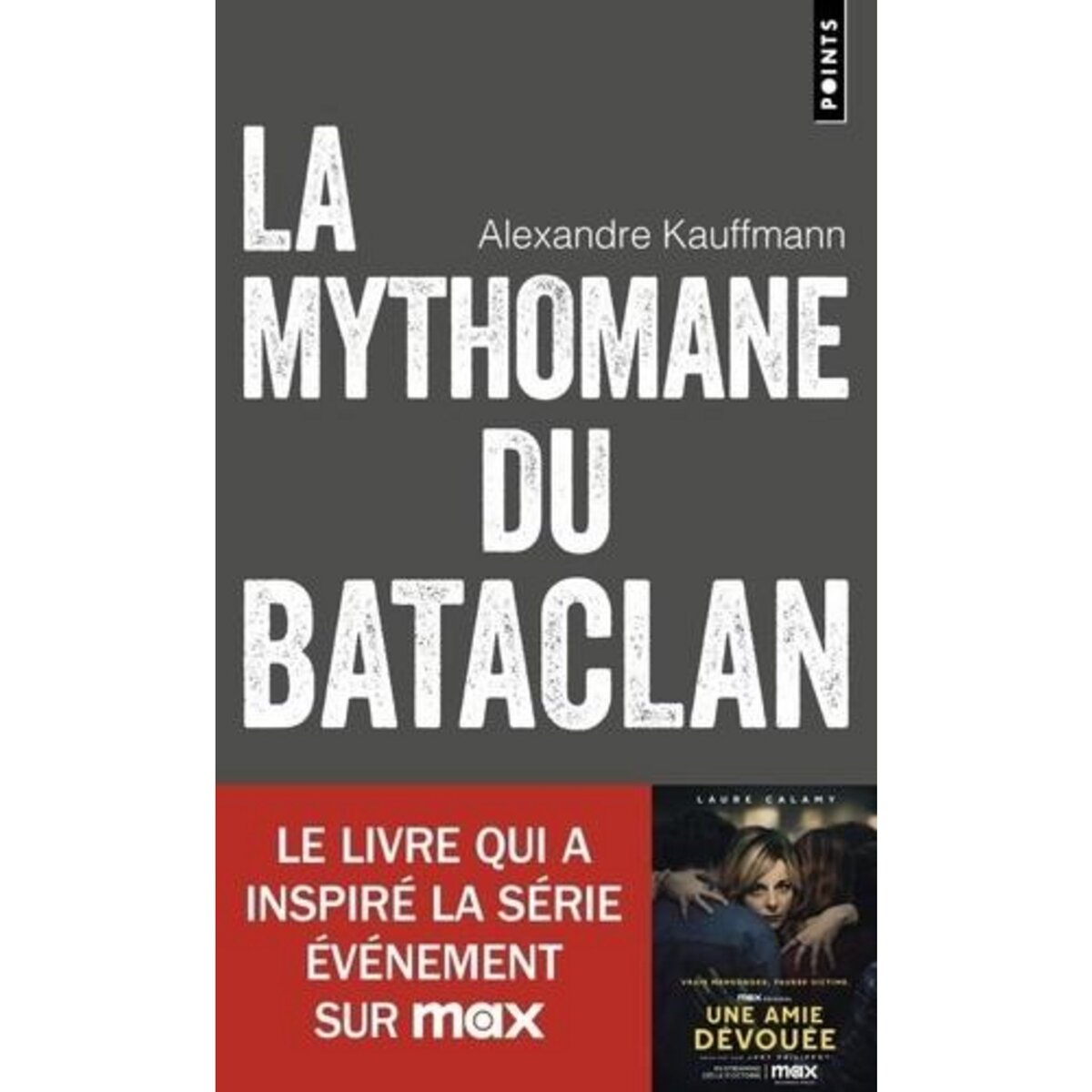 LA MYTHOMANE DU BATACLAN, Kauffmann Alexandre