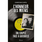 L'HONNEUR DES MIENS. UN COUPLE FACE A GOEBBELS, Curtil Christian