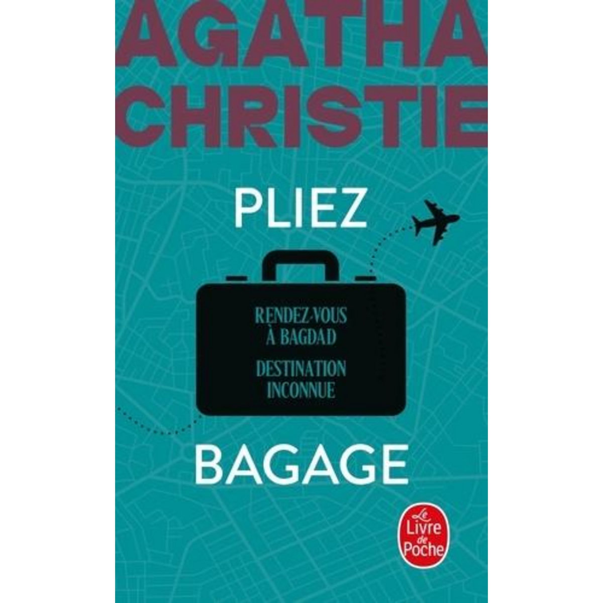PLIEZ BAGAGE. RENDEZ-VOUS A BAGDAD ; DESTINATION INCONNUE, Christie Agatha