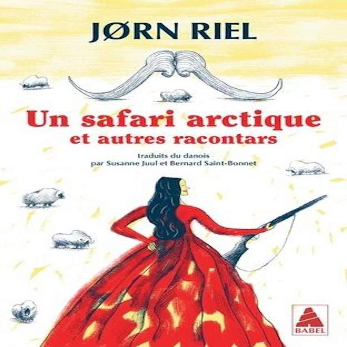 LES RACONTARS ARCTIQUES : UN SAFARI ARCTIQUE. ET AUTRES RACONTARS, Riel Jørn