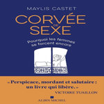 CORVEE DE SEXE. POURQUOI LES FEMMES SE FORCENT ENCORE, Castet Maylis