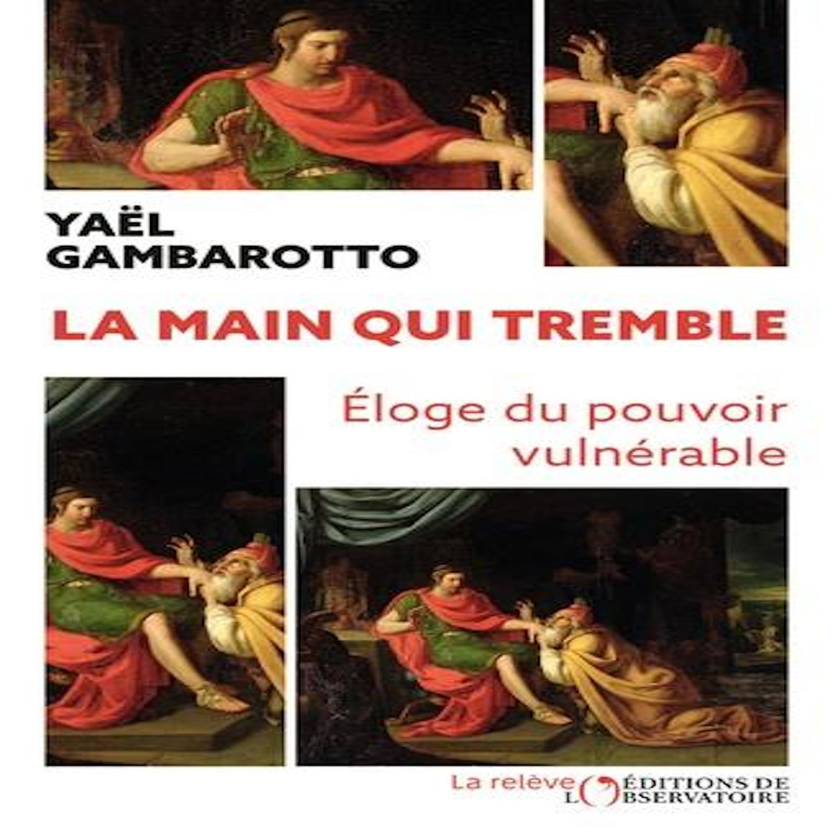 LA MAIN QUI TREMBLE. ELOGE DU POUVOIR VULNERABLE, Gambaratto Yaël