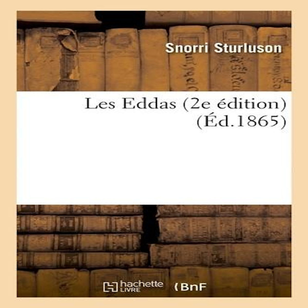 LES EDDAS (2E ÉDITION) (ÉD.1865), Sturluson Snorri