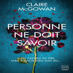 PERSONNE NE DOIT SAVOIR, McGowan Claire