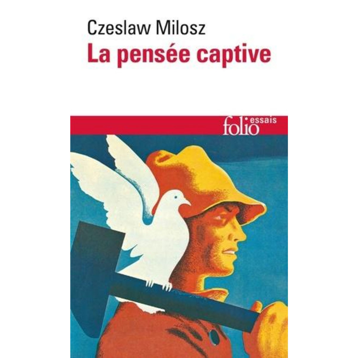 LA PENSEE CAPTIVE. ESSAI SUR LES LOGOCRATIES POPULAIRES, Milosz Czeslaw