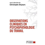 OBSERVATIONS CLINIQUES EN PSYCHOPATHOLOGIE DU TRAVAIL, Dejours Christophe