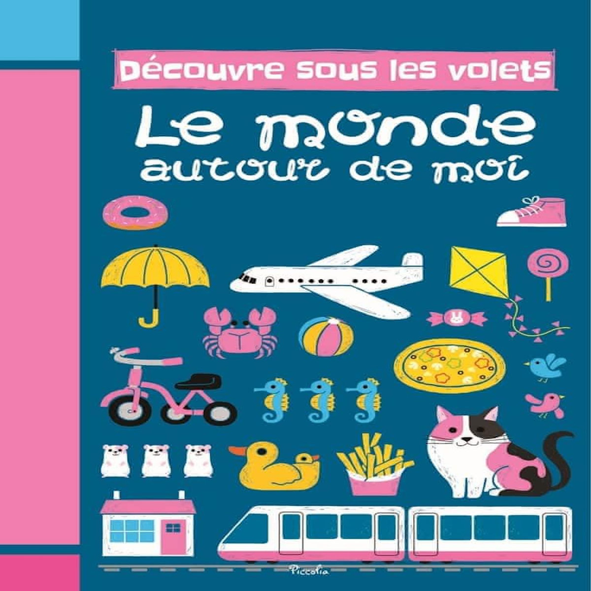 LE MONDE AUTOUR DE MOI, Piccolia