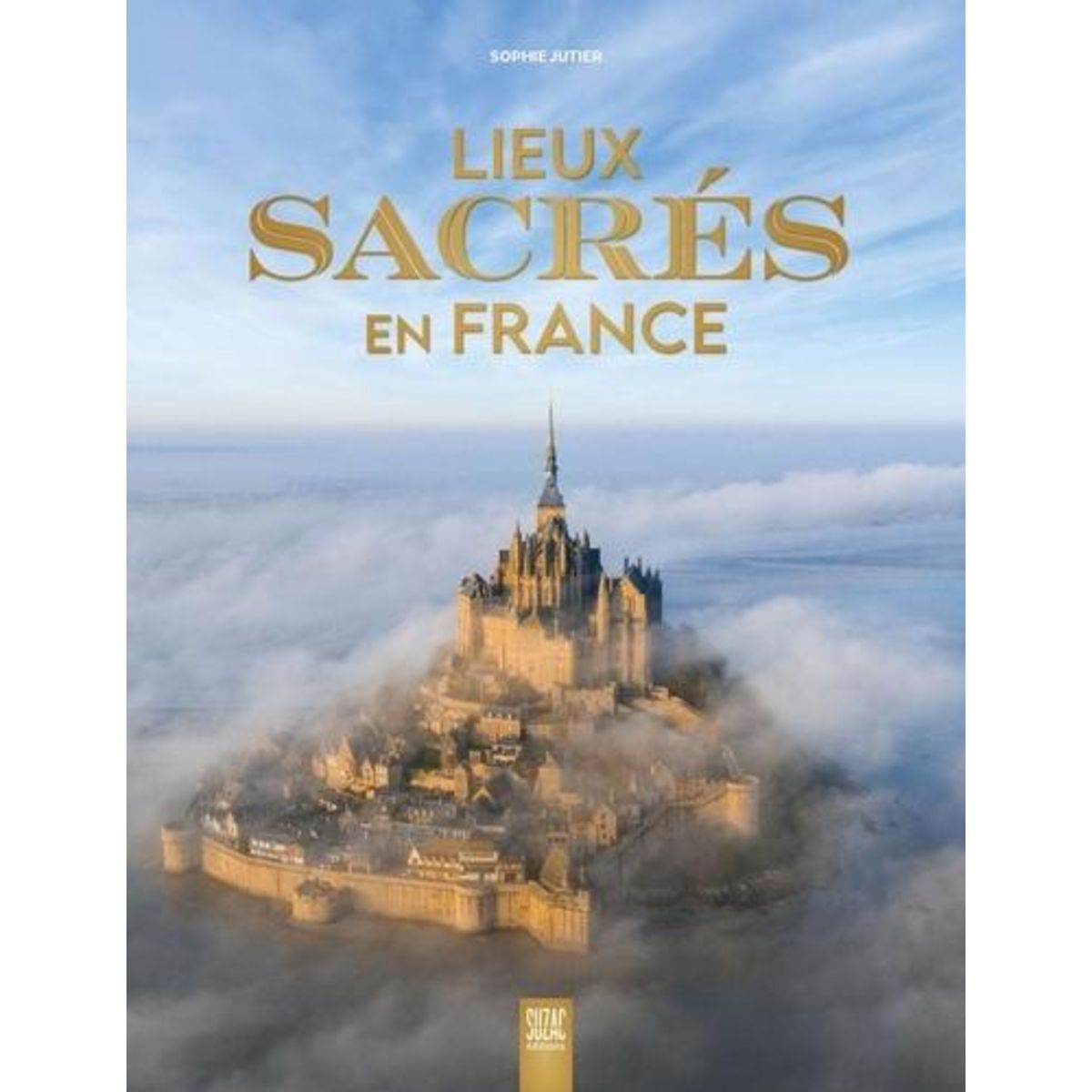 LIEUX SACRES EN FRANCE, Jutier Sophie